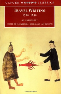 Elizabeth A Bohls; Ian Duncan — Travel Writing 1700-1830 An Anthology