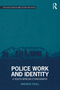 Andrew Faull — Police Work and Identity: A South African Ethnography