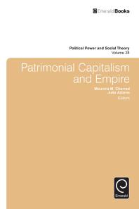 Mounira Maya Charrad; Julia P. Adams; Julian Go — Patrimonial Capitalism and Empire
