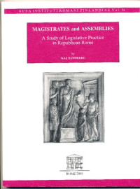 Kaj Sandberg — Magistrates and Assemblies: A Study of Legislative Practice in Republican Rome