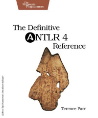 Terence Parr — The definitive ANTLR 4 reference