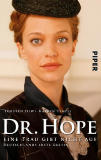 Adams-Lehmann, Hope Bridges;Dewi, Torsten;Tempel, Katrin — Dr. Hope - Eine Frau gibt nicht auf Deutschlands erste Ärztin