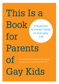 Dannielle Owens-Reid, Kristin Russo — This Is a Book for Parents of Gay Kids