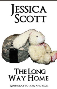 Scott, Jessica — The long way home: one mom's journey back from war