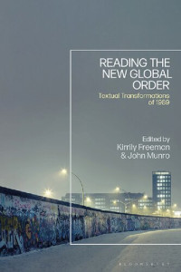 Kirrily Freeman; John Munro (editors) — Reading the New Global Order: Textual Transformations of 1989