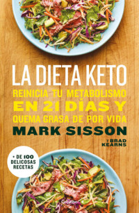 Mark Sisson — La dieta Keto: Reinicia tu metabolismo en 21 días y quema grasa de forma definitiva