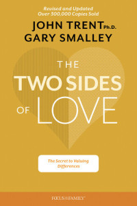 Gary Smalley; John Trent — The Two Sides of Love: The Secret to Valuing Differences