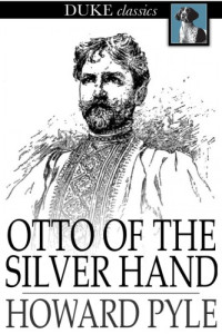 Pyle, Howard — Otto of the Silver Hand