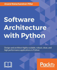 Pillai, Anand Balachandran — Software Architecture with Python