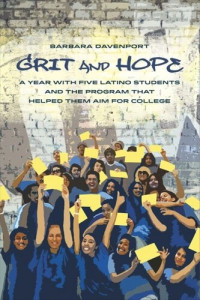 Barbara Davenport — Grit and Hope: A Year with Five Latino Students and the Program That Helped Them Aim for College