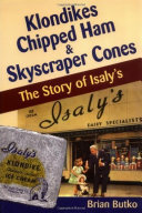 Brian Butko — Klondikes, Chipped Ham, & Skyscraper Cones: The Story of Isaly's