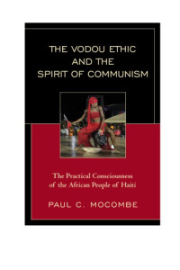 Mocombe, Paul C — The Vodou ethic and the spirit of communism: the practical consciousness of the African People of Haiti