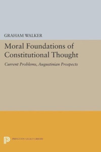Graham Walker — Moral Foundations of Constitutional Thought: Current Problems, Augustinian Prospects