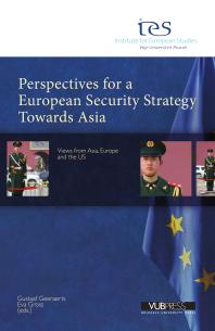 Gustaaf Geeraerts; Eva Gross — Perspectives For A European Security Strategy Towards Asia : Views from Asia, Europe and the US