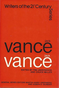 Jack. Edited By Tim Underwood & Chuck Miller Vance — Jack Vance (Writers of the 21st century)