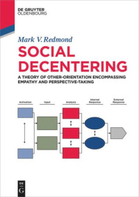 Mark V. Redmond — Social Decentering: A Theory of Other-Orientation Encompassing Empathy and Perspective-Taking