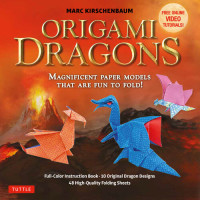 Marc Kirschenbaum — Origami Dragons: Magnificent Paper Models That Are Fun to Fold!