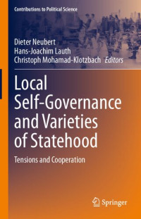 Dieter Neubert, Hans-Joachim Lauth, Christoph Mohamad-Klotzbach — Local Self-Governance and Varieties of Statehood: Tensions and Cooperation