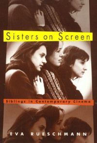 Eva Rueschmann — Sisters on screen: siblings in contemporary cinema