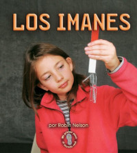 Robin Nelson — Los Imanes Magnets (Mi Primer Pasa Al Mundo Real First Step Nonfiction) (Spanish Edition)