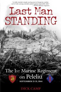 Dick Camp — Last Man Standing: The 1st Marine Regiment on Peleliu