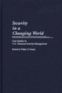 Volker Franke; Sean O'Keefe — Security in a Changing World : Case Studies in U. S. National Security Management