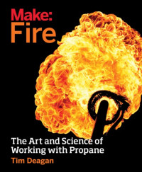 Tim Deagan — Fire: The Art and Science of Working with Propane