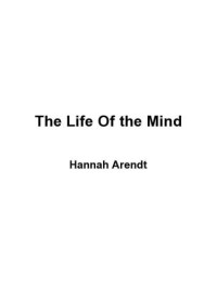 Arendt, Hannah;McCarthy, Mary — The life of the mind: one/Thinking, Two/Willing
