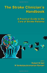 Robert N Gan, N Venketasubramanian Ramani, Robert Gan, N. Ramani — The Stroke Clinician's Handbook: A Practical Guide to the Care of Stroke Patients