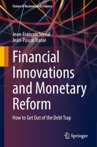 Jean-François Serval, Jean-Pascal Tranié — Financial Innovations and Monetary Reform: How to Get Out of the Debt Trap