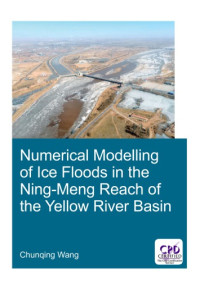 Wang, Chunqing — Numerical modelling of ice floods in the Ning-Meng Reach of the Yellow River Basin