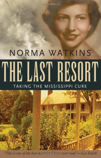 Norma Watkins — The Last Resort: Taking the Mississippi Cure