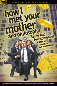 Matterhorn, Lorenzo von — How I met your mother and philosophy: being and awesomeness