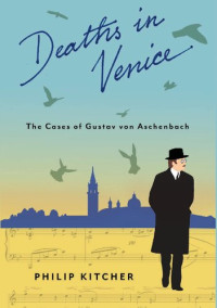 Philip Kitcher — Deaths in Venice: The Cases of Gustav Von Aschenbach
