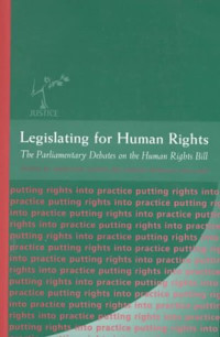 Jonathan Cooper, Marshall-Williams — Legislating for Human Rights: The Parliamentary Debate on the Human Rights Bill (The Justice SeriesÃ¶putting Rights Into Practice)