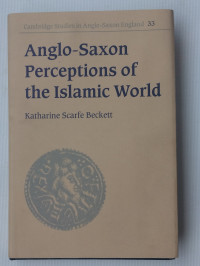 Katharine Scarfe Beckett — Anglo-Saxon Perceptions of the Islamic World