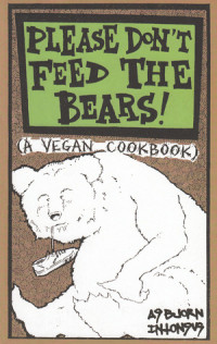 Asbjorn Intonsus — Please Don't Feed the Bears: A Heavy Metal Vegan Cookbook