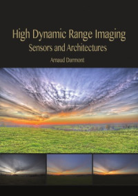 Arnaud Darmont — High Dynamic Range Imaging Sensors and Architectures