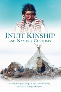 Flaherty, Louise;Owlijoot, Pelagie — Inuit Kinship and Naming Customs