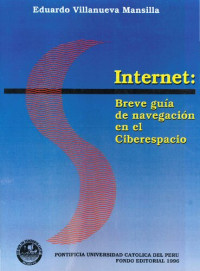Eduardo Villanueva Mansilla — Internet: breve guía de navegación en el ciberespacio