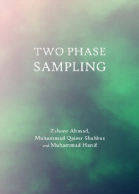Zahoor Ahmad, Muhammad Qaiser Shahbaz, Muhammad Hanif — Two Phase Sampling