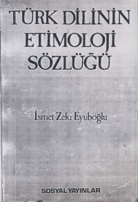 İsmet Zeki Eyuboğlu — Türk Dilinin Etimoloji Sözlüğü