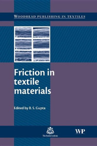 B.S. Gupta (Eds.) — Friction in Textile Materials