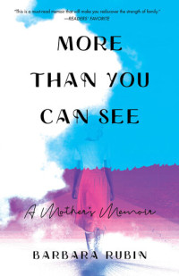 Barbara Rubin — More Than You Can See: A Mother's Memoir
