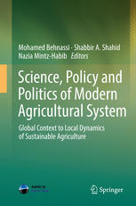 Mohamed Behnassi, Shabbir A. Shahid, R. Gopichandran (auth.), Mohamed Behnassi, Shabbir A. Shahid, Nazia Mintz-Habib (eds.) — Science, Policy and Politics of Modern Agricultural System: Global Context to Local Dynamics of Sustainable Agriculture