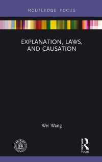 Wei Wang — Explanation, Laws, and Causation