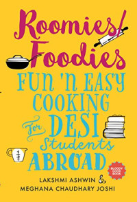Meghana Chaudhary Joshi — Roomies/Foodies: Fun n' Easy Cooking For Desi Students Abroad