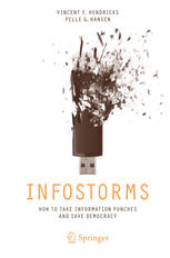 Vincent F. Hendricks, Pelle G. Hansen (auth.) — Infostorms: How to Take Information Punches and Save Democracy