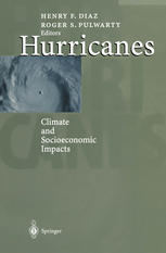 Henry F. Diaz, Roger S. Pulwarty (auth.), Dr. Henry F. Diaz, Dr. Roger S. Pulwarty (eds.) — Hurricanes: Climate and Socioeconomic Impacts