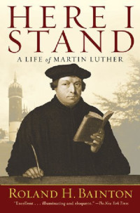 Roland Herbert Bainton — Here I Stand: A Life of Martin Luther
